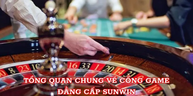 Tổng quan chung về cổng game đẳng cấp Sunwin